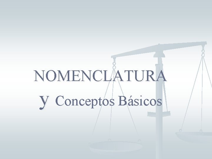 NOMENCLATURA y Conceptos Básicos 