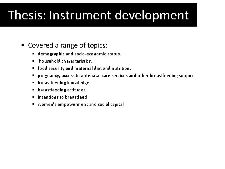 Thesis: Instrument development § Covered a range of topics: § § § § demographic