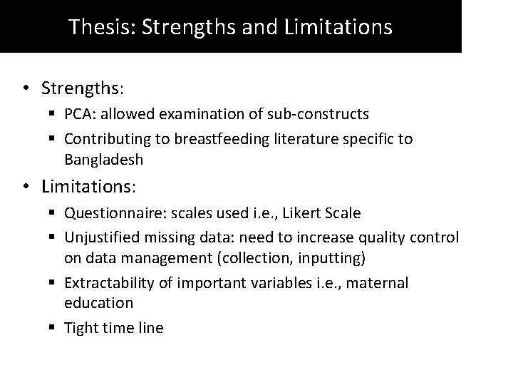 Thesis: Strengths and Limitations • Strengths: § PCA: allowed examination of sub-constructs § Contributing
