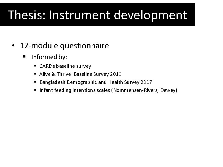 Thesis: Instrument development • 12 -module questionnaire § Informed by: § § CARE’s baseline