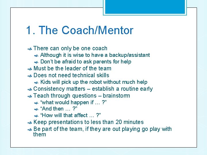 1. The Coach/Mentor There can only be one coach Although it is wise to
