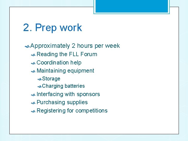 2. Prep work Approximately 2 hours per week Reading the FLL Forum Coordination help