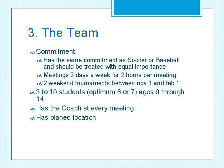 3. The Team Commitment: Has the same commitment as Soccer or Baseball and should