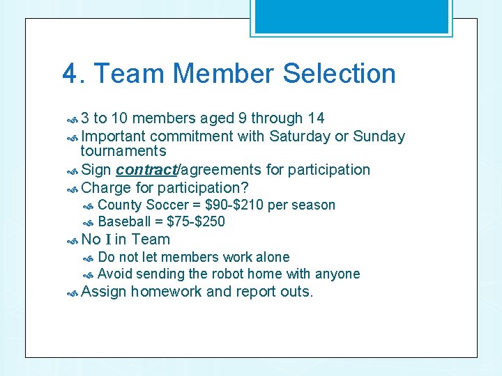 4. Team Member Selection 3 to 10 members aged 9 through 14 Important commitment
