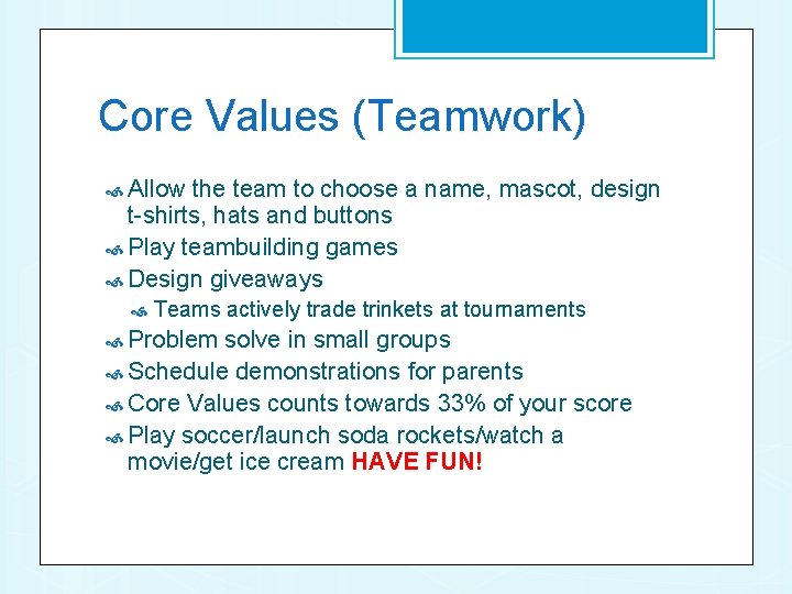 Core Values (Teamwork) Allow the team to choose a name, mascot, design t-shirts, hats