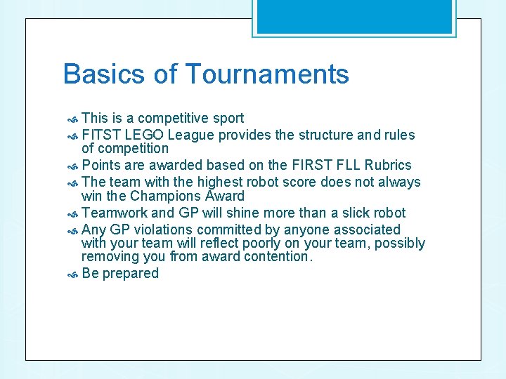 Basics of Tournaments This is a competitive sport FITST LEGO League provides the structure