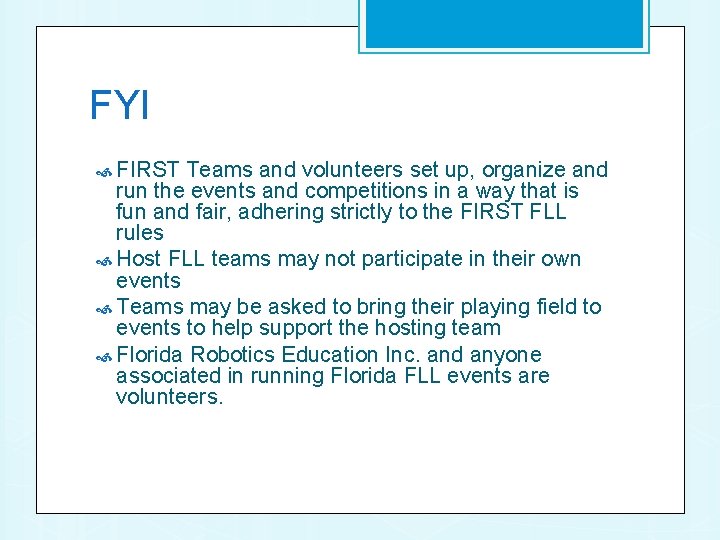 FYI FIRST Teams and volunteers set up, organize and run the events and competitions