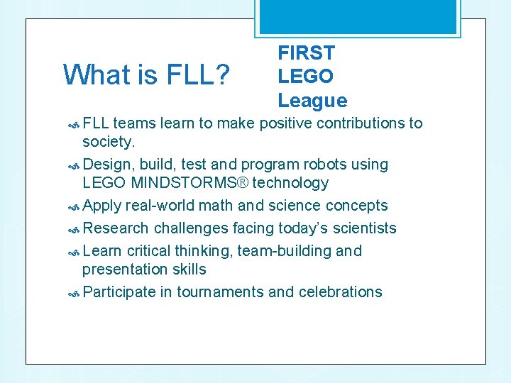 What is FLL? FIRST LEGO League FLL teams learn to make positive contributions to