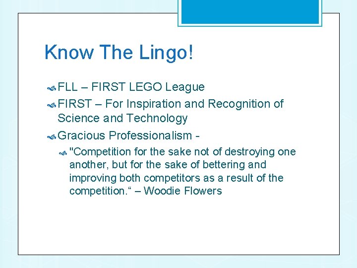 Know The Lingo! FLL – FIRST LEGO League FIRST – For Inspiration and Recognition