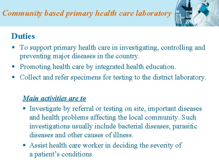 Community based primary health care laboratory Duties § To support primary health care in