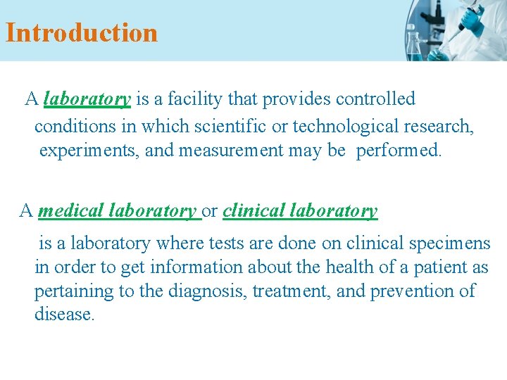 Introduction A laboratory is a facility that provides controlled conditions in which scientific or