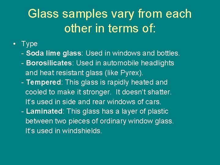 Glass samples vary from each other in terms of: • Type - Soda lime