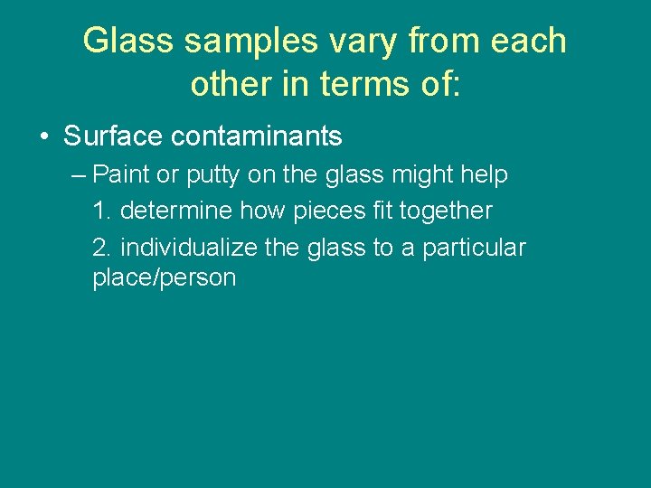 Glass samples vary from each other in terms of: • Surface contaminants – Paint