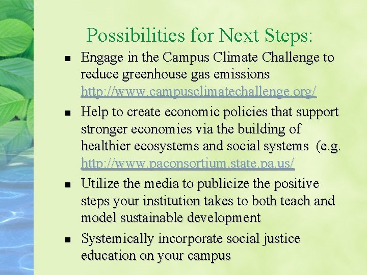 Possibilities for Next Steps: n n Engage in the Campus Climate Challenge to reduce