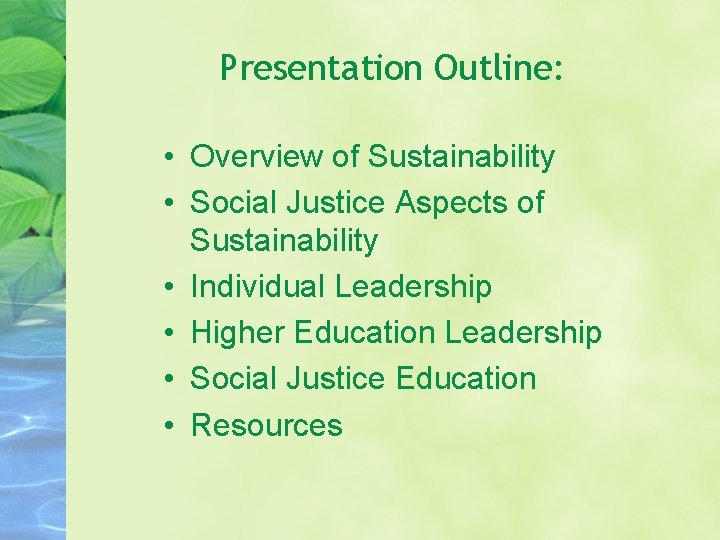 Presentation Outline: • Overview of Sustainability • Social Justice Aspects of Sustainability • Individual