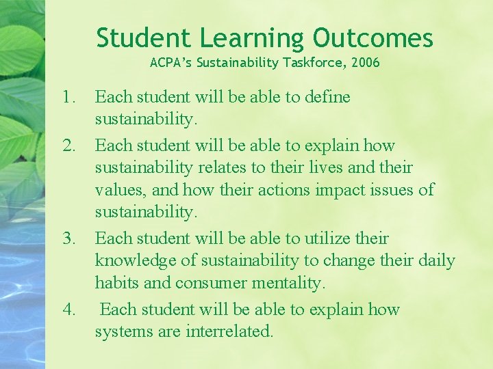 Student Learning Outcomes ACPA’s Sustainability Taskforce, 2006 1. Each student will be able to