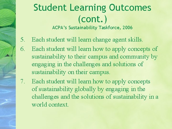 Student Learning Outcomes (cont. ) ACPA’s Sustainability Taskforce, 2006 5. Each student will learn