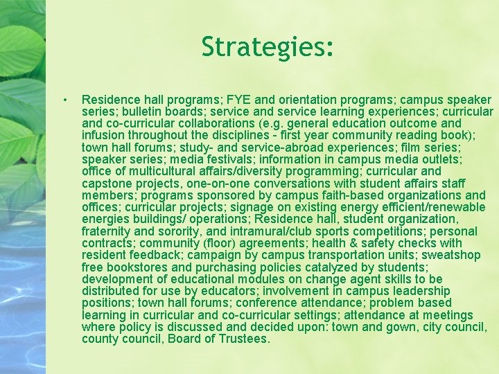 Strategies: • Residence hall programs; FYE and orientation programs; campus speaker series; bulletin boards;