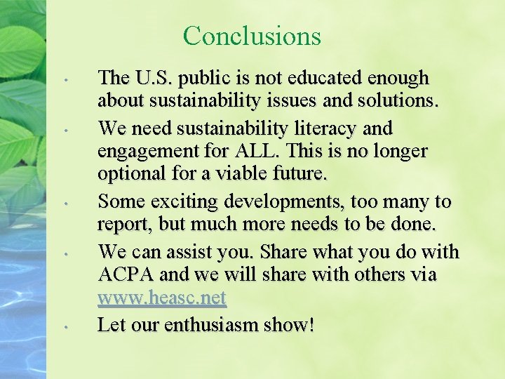 Conclusions • • • The U. S. public is not educated enough about sustainability