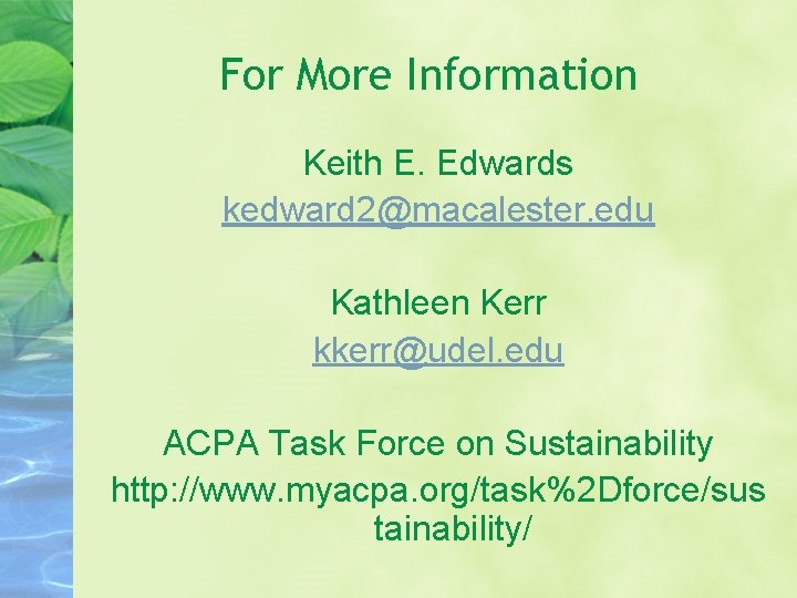 For More Information Keith E. Edwards kedward 2@macalester. edu Kathleen Kerr kkerr@udel. edu ACPA