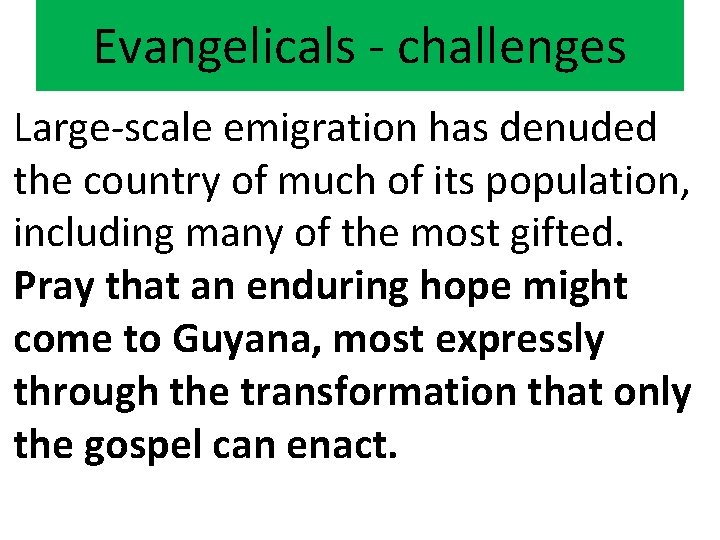 Evangelicals - challenges Large-scale emigration has denuded the country of much of its population,