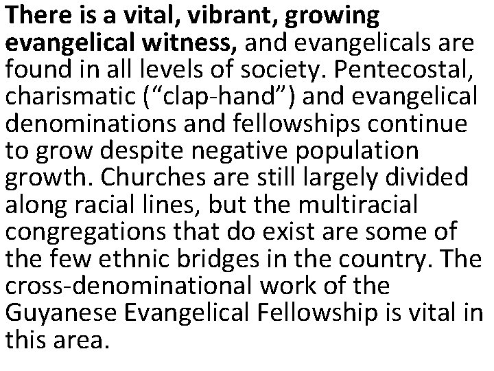 There is a vital, vibrant, growing evangelical witness, and evangelicals are found in all