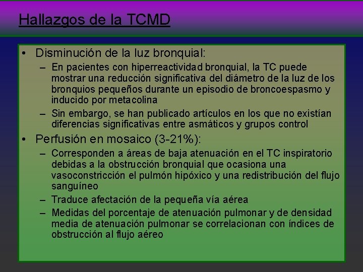 Hallazgos de la TCMD • Disminución de la luz bronquial: – En pacientes con