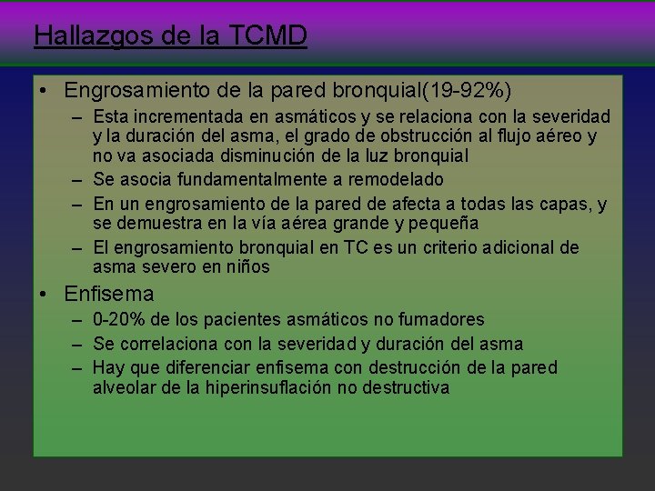 Hallazgos de la TCMD • Engrosamiento de la pared bronquial(19 -92%) – Esta incrementada