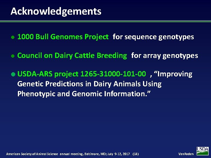 Acknowledgements l 1000 Bull Genomes Project for sequence genotypes l Council on Dairy Cattle