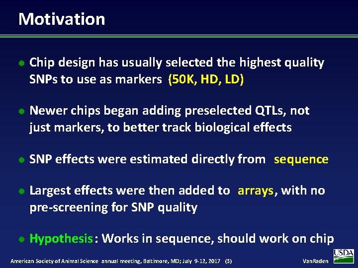 Motivation l Chip design has usually selected the highest quality SNPs to use as