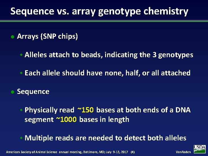 Sequence vs. array genotype chemistry l Arrays (SNP chips) w Alleles attach to beads,