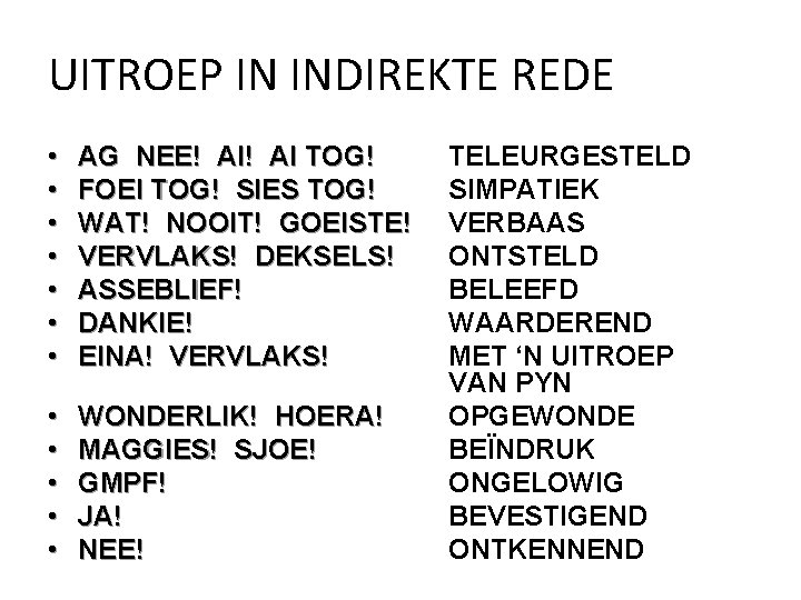 UITROEP IN INDIREKTE REDE • • AG NEE! AI TOG! FOEI TOG! SIES TOG!