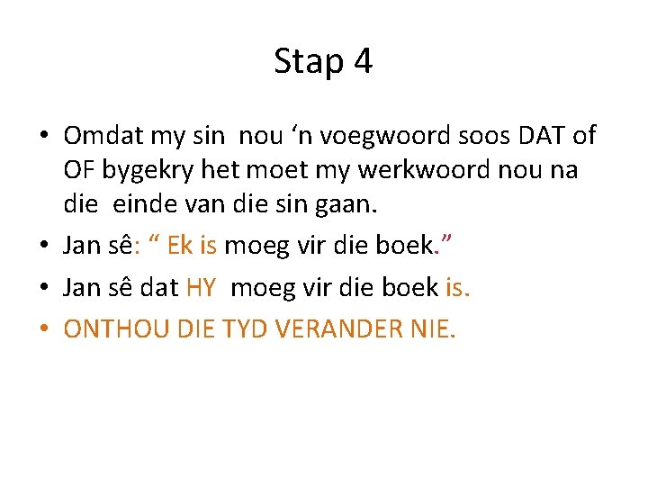 Stap 4 • Omdat my sin nou ‘n voegwoord soos DAT of OF bygekry