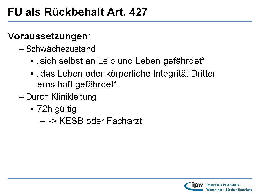 FU als Rückbehalt Art. 427 Voraussetzungen: – Schwächezustand • „sich selbst an Leib und