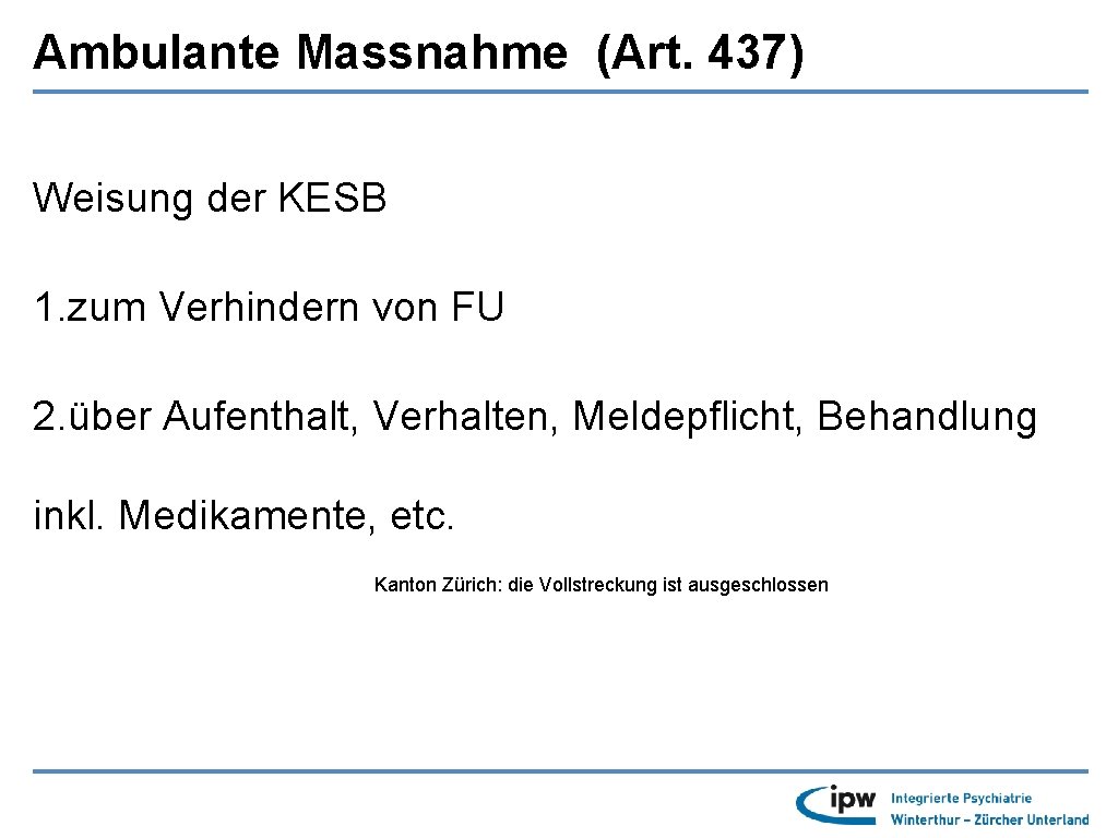 Ambulante Massnahme (Art. 437) Weisung der KESB 1. zum Verhindern von FU 2. über