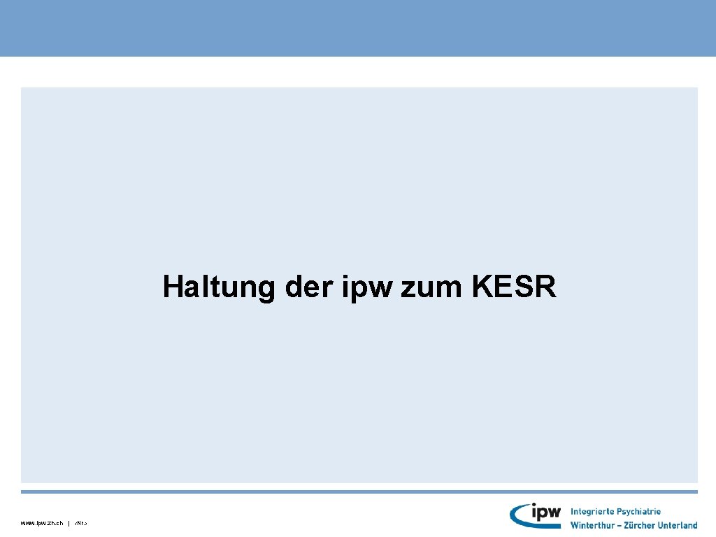 Haltung der ipw zum KESR www. ipw. zh. ch | ‹Nr. › 