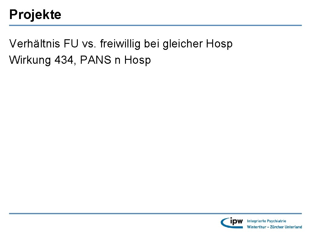 Projekte Verhältnis FU vs. freiwillig bei gleicher Hosp Wirkung 434, PANS n Hosp 