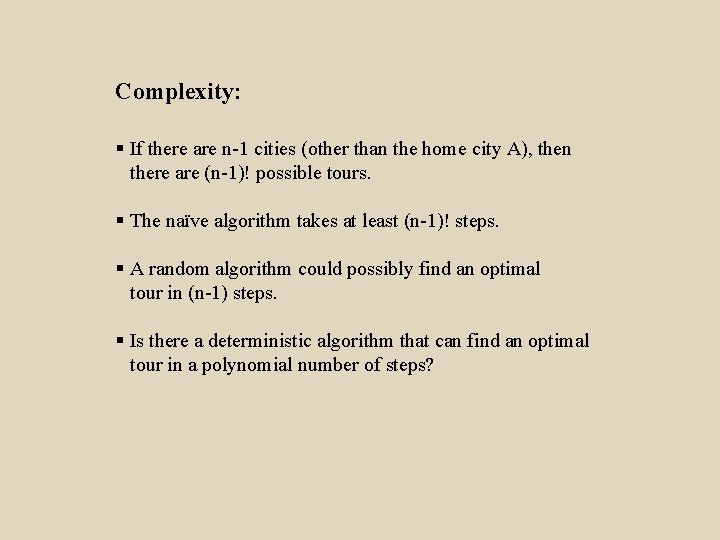 Complexity: § If there are n-1 cities (other than the home city A), then