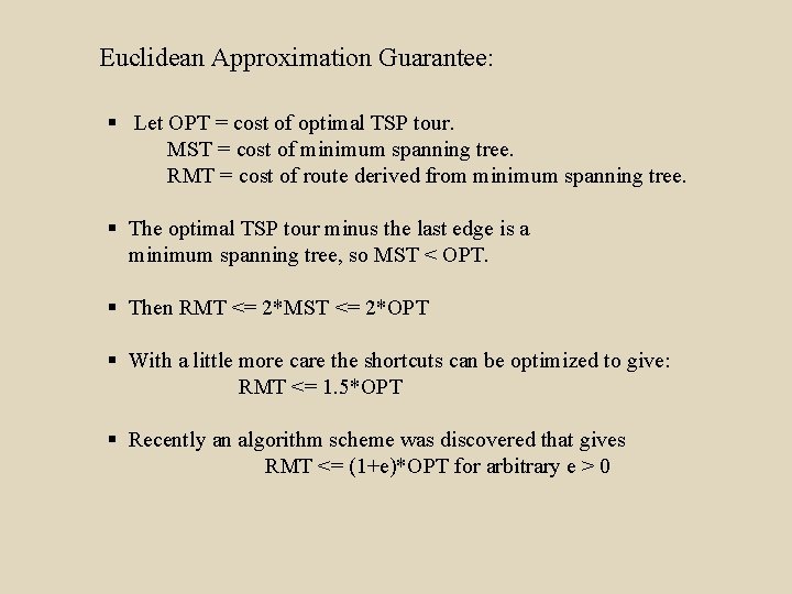 Euclidean Approximation Guarantee: § Let OPT = cost of optimal TSP tour. MST =