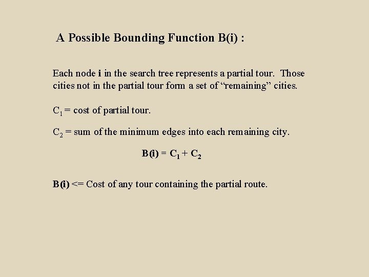 A Possible Bounding Function B(i) : Each node i in the search tree represents