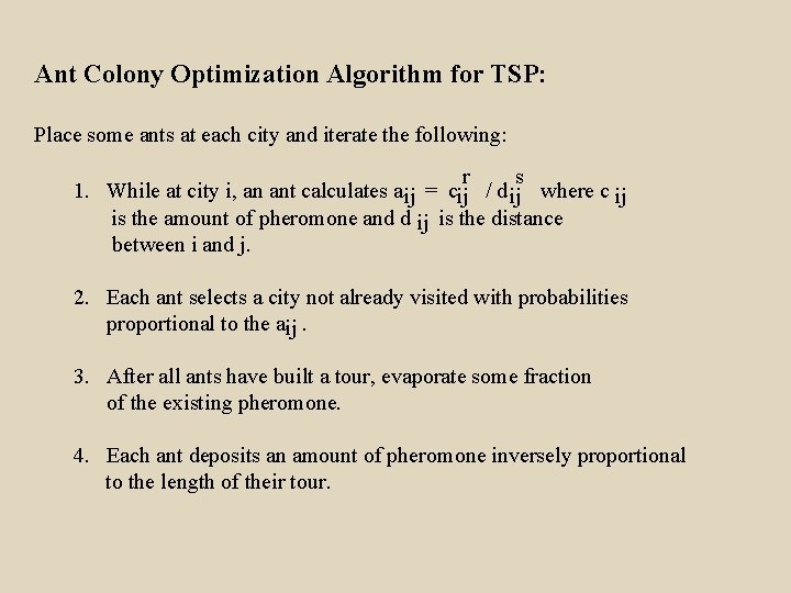Ant Colony Optimization Algorithm for TSP: Place some ants at each city and iterate