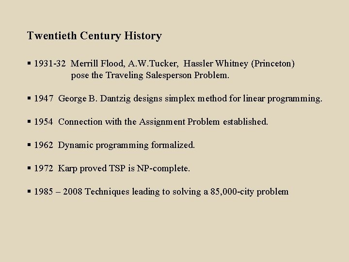 Twentieth Century History § 1931 -32 Merrill Flood, A. W. Tucker, Hassler Whitney (Princeton)