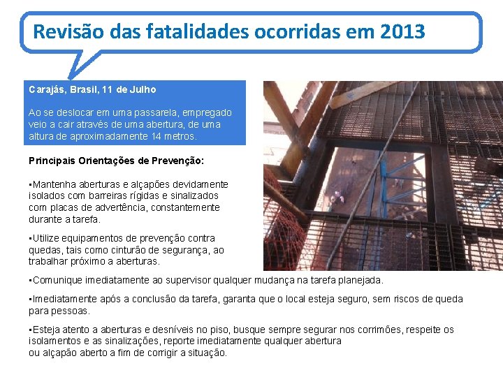 Revisão das fatalidades ocorridas em 2013 Carajás, Brasil, 11 de Julho Ao se deslocar