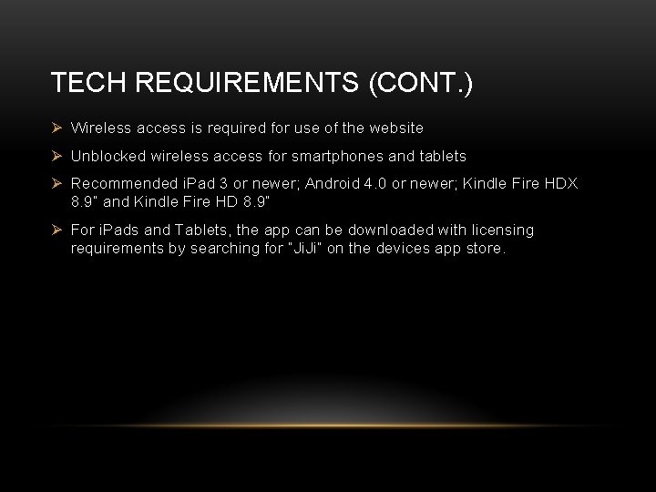 TECH REQUIREMENTS (CONT. ) Ø Wireless access is required for use of the website