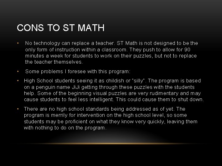 CONS TO ST MATH • No technology can replace a teacher. ST Math is