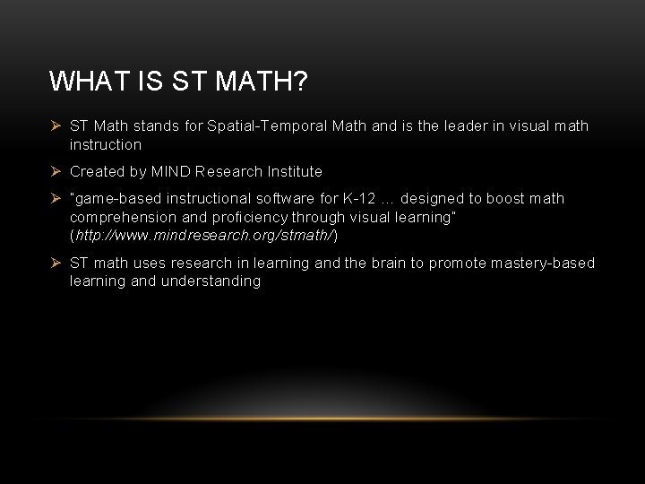 WHAT IS ST MATH? Ø ST Math stands for Spatial-Temporal Math and is the