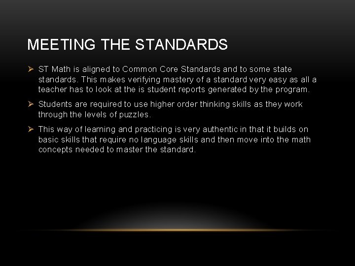 MEETING THE STANDARDS Ø ST Math is aligned to Common Core Standards and to