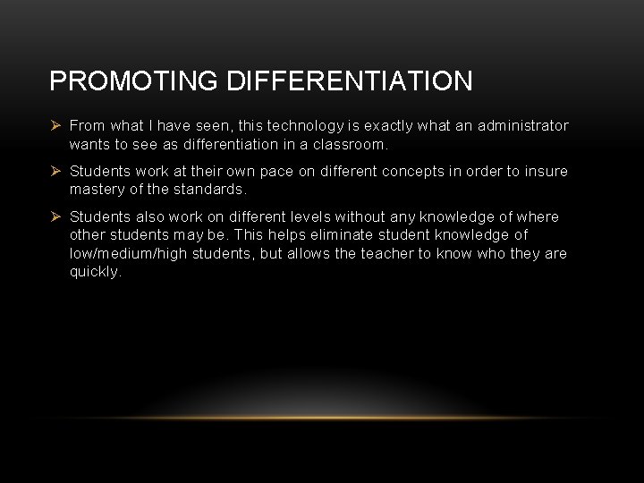 PROMOTING DIFFERENTIATION Ø From what I have seen, this technology is exactly what an