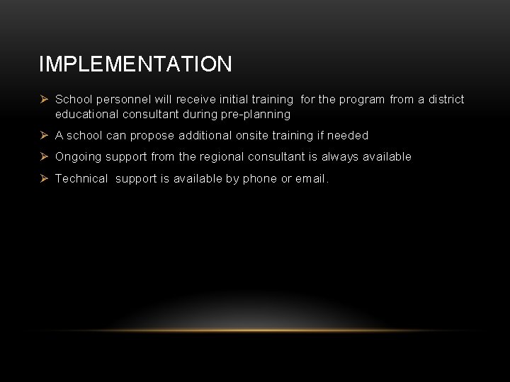 IMPLEMENTATION Ø School personnel will receive initial training for the program from a district
