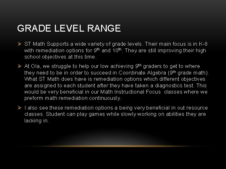 GRADE LEVEL RANGE Ø ST Math Supports a wide variety of grade levels. Their